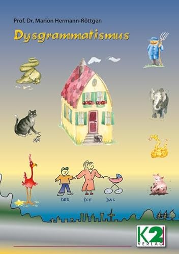 Dysgrammatismus: Ein Ratgeber für Therapeuten und Eltern mit einem einfachen Test und vielen Spielen zur Behandlung grammatischer Störungen in der kindlichen Sprache von K2 Verlag