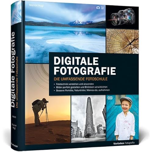 Digitale Fotografie: Die umfassende Fotoschule