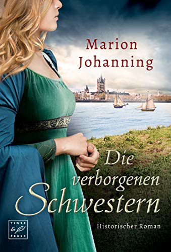 Die verborgenen Schwestern: Historischer Roman (Die Rhein-Trilogie, Band 2)
