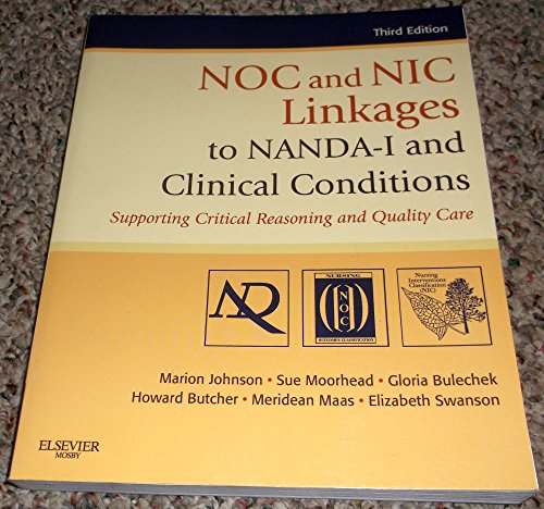 NOC and NIC Linkages to NANDA-I and Clinical Conditions: Supporting Critical Reasoning and Quality Care von Mosby