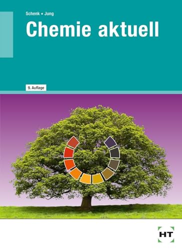 Chemie aktuell: Lehrbuch für Berufsschulen der sozial-hauswirtschaftlichen Richtung: Mit zahlreichen Abbildungen, sowie zahlreichen Versuchen, ... Beispielen und Kontrollfragen mit Lösungen von Handwerk + Technik GmbH