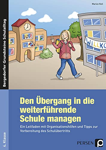 Den Übergang in die weiterführende Schule managen: Ein Leitfaden mit Organisationshilfen und Tipps zur Vorbereitung des Schulübertritts (4. Klasse) (Bergedorfer Grundsteine Schulalltag - Grundschule) von Persen Verlag i.d. AAP