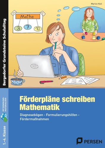 Förderpläne schreiben: Mathematik: Diagnosebögen - Formulierungshilfen - Fördermaßnahmen (1. bis 4. Klasse) (Bergedorfer Grundsteine Schulalltag - Grundschule)