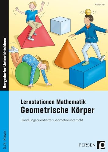 Lernstationen Mathematik: Geometrische Körper: Handlungsorientierter Geometrieunterricht (3. und 4. Klasse) von Persen Verlag i.d. AAP
