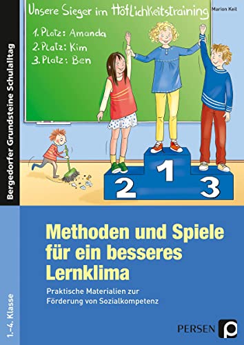 Methoden und Spiele für ein besseres Lernklima: Praktische Materialien zur Förderung von Sozialkompetenz (1. bis 4. Klasse) (Bergedorfer Grundsteine Schulalltag - Grundschule) von PERSEN VERLAG IN DER AAP LEHRERWELT