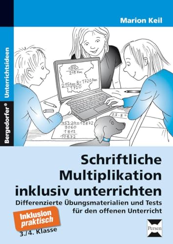 Schriftliche Multiplikation inklusiv unterrichten: Differenzierte Übungsmaterialien und Tests für den offenen Unterricht (3. und 4. Klasse) von Persen Verlag i.d. AAP