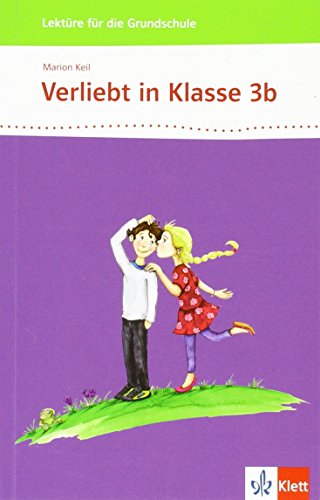 Verliebt in Klasse 3b 3-4. Lektüre für die Grundschule: Schulbuch Klasse 3/4 (Lektüren für die Grundschule)