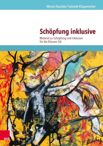 Schöpfung inklusive: Materialien zu Schöpfung und Inklusion für die Klassen 5/6: Material zu Schöpfung und Inklusion für die Klassen 5/6 von Vandenhoeck and Ruprecht