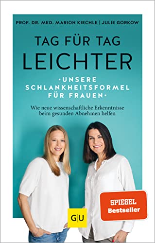 Tag für Tag leichter: Unsere Schlankheitsformel für Frauen - Wie neue wissenschaftliche Erkenntnisse beim gesunden Abnehmen helfen (Abnehmen mit GU)