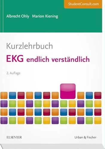 Kurzlehrbuch EKG endlich verständlich: Mit StudentConsult-Zugang (Kurzlehrbücher)