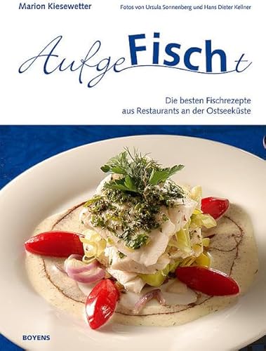 Aufgefischt: Die besten Fischrezepte aus Restaurants an der Ostseeküste: Die besten Rezepte aus Restaurants an der Ostseeküste