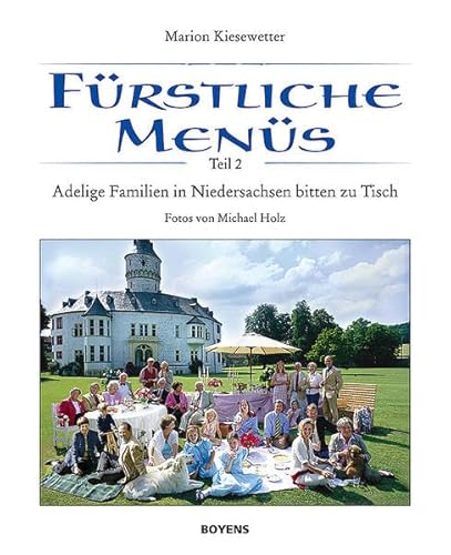 Fürstliche Menüs: Adelige Familien in Niedersachsen bitten zu Tisch von Boyens Buchverlag
