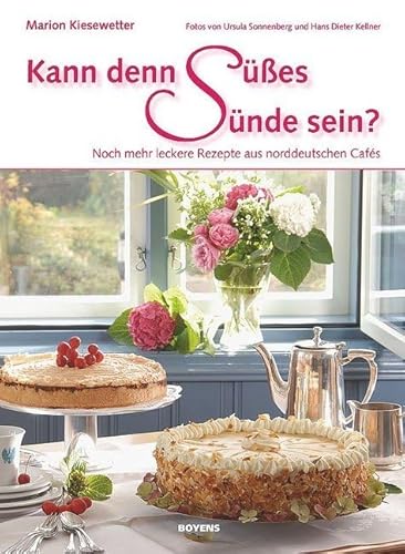 Kann denn Süßes Sünde sein? Noch mehr leckere Rezepte aus norddeutschen Cafés