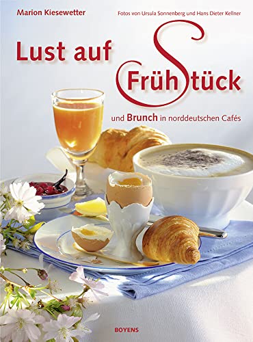 Lust auf Frühstück: und Brunch in norddeutschen Cafés: Muntermacher aus norddeutschen Cafés
