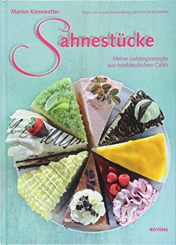 Sahnestücke: Meine Lieblingsrezepte aus norddeutschen Cafés von Boyens Buchverlag