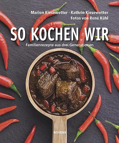 So kochen wir: Familienrezepte aus drei Generationen