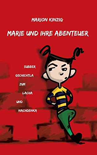 Marie und ihre Abenteuer: Subber Gschichtla zum Lacha und Nachdenka von Tredition Gmbh