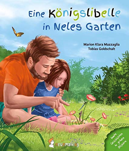Eine Königslibelle in Neles Garten: Ein Bilderbuch über den Lebenskreislauf von Libellen. Mit interessanten Sach"informationen für Kinder ab 3 Jahren.