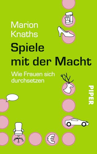 Spiele mit der Macht: Wie Frauen sich durchsetzen von PIPER