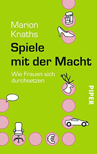 Spiele mit der Macht: Wie Frauen sich durchsetzen