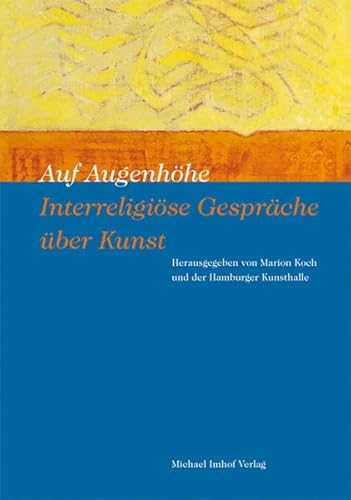 Auf Augenhöhe - Interreligiöse Gespräche über Kunst: Hrsg.: Hamburger Kunsthalle von Michael Imhof Verlag,