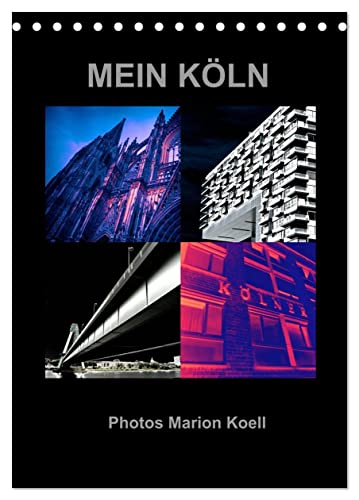 MEIN KÖLN Photos Marion Koell (Tischkalender 2024 DIN A5 hoch), CALVENDO Monatskalender