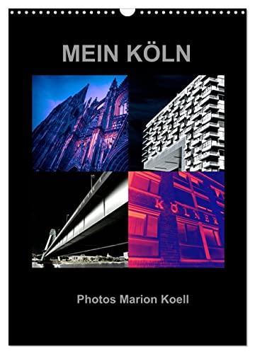 MEIN KÖLN Photos Marion Koell (Wandkalender 2024 DIN A3 hoch), CALVENDO Monatskalender