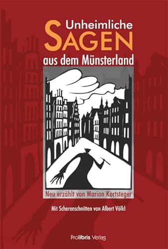 Unheimliche Sagen aus dem Münsterland: Neu erzählt Unheimliche Sagen aus dem Münsterland: Neu erzählt von Prolibris Verlag