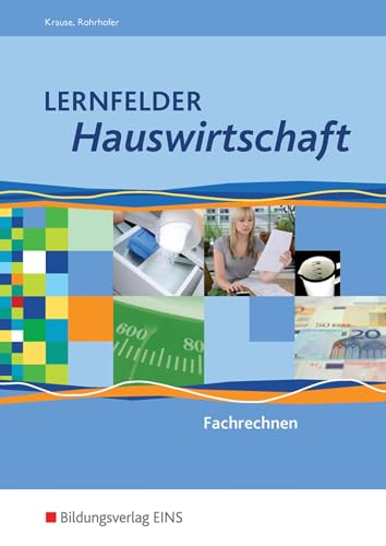Lernfelder Hauswirtschaft: Fachrechnen Schulbuch von Bildungsverlag Eins GmbH