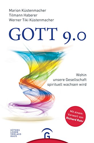 Gott 9.0: Wohin unsere Gesellschaft spirituell wachsen wird von Guetersloher Verlagshaus