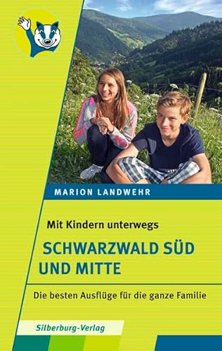 Mit Kindern unterwegs – Schwarzwald Süd und Mitte: Die besten Ausflüge für die ganze Familie Mit Kindern unterwegs – Schwarzwald Süd und Mitte: Die besten Ausflüge für die ganze Familie