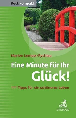 Eine Minute für Ihr Glück!: 111 Tipps für ein schöneres Leben (Beck kompakt)