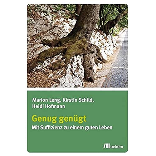 Genug genügt: Mit Suffizienz zu einem guten Leben von Oekom Verlag GmbH