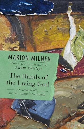 The Hands of the Living God: An Account of a Psycho-analytic Treatment (Collected Works of Marion Milner) von Routledge