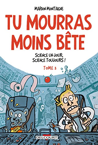 Tu mourras moins bête, Tome 3 : Science un jour, science toujours ! von Éditions Delcourt