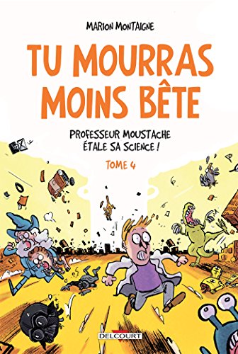 Tu mourras moins bête T04: Professeur Moustache étale sa science !