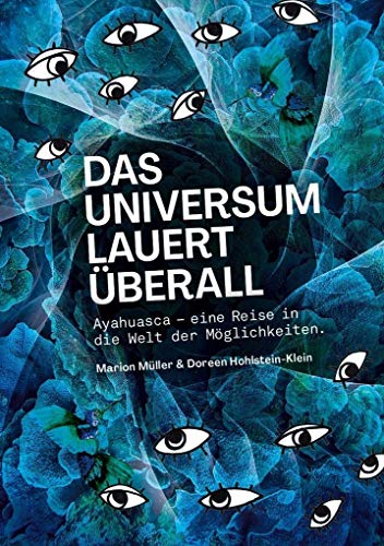 Das Universum lauert überall: Ayahuasca – eine Reise in die Welt der Möglichkeiten