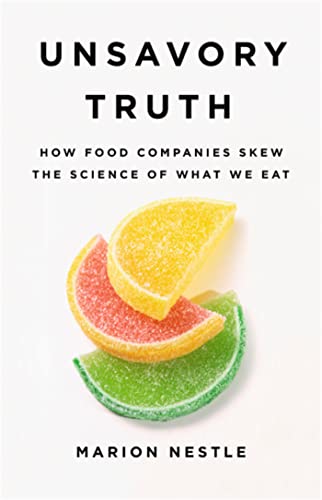 Unsavory Truth: How Food Companies Skew the Science of What We Eat von Basic Books