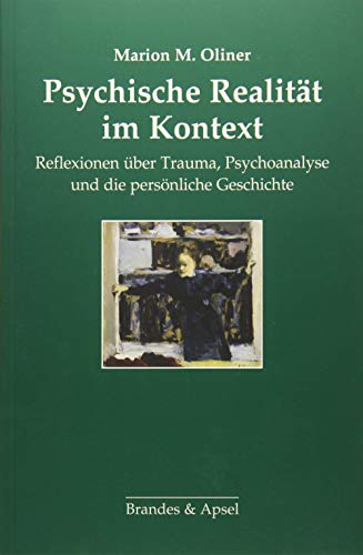 Psychische Realität im Kontext: Reflexionen über Trauma, Psychoanalyse und die persönliche Geschichte von Brandes & Apsel