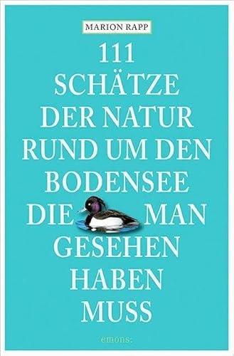 111 Schätze der Natur rund um den Bodensee, die man gesehen haben muss (111 Orte ...)