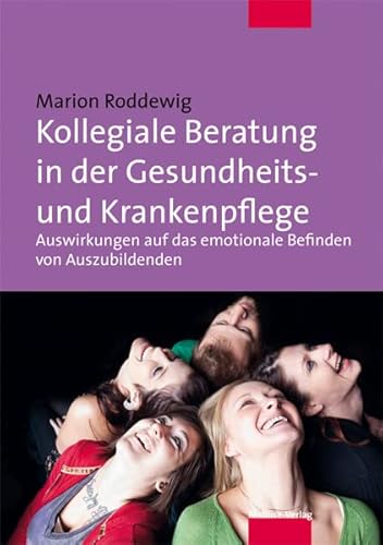 Kollegiale Beratung in der Gesundheits- und Krankenpflege. Auswirkungen auf das emotionale Befinden von Auszubildenden von Mabuse-Verlag