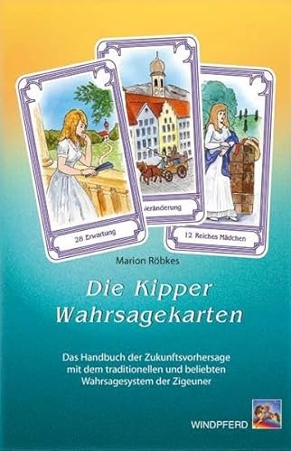 Die Kipper-Wahrsagekarten: Das Handbuch der Zukunftsvorhersage mit dem traditionellen und beliebten Wahrsagesystem der Zigeuner