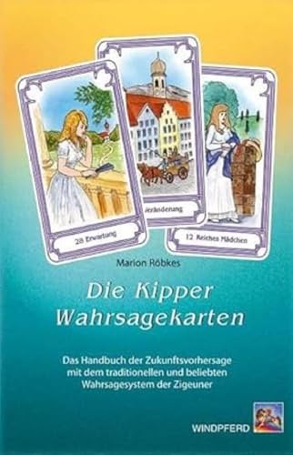 Die Kipper-Wahrsagekarten: Das Handbuch der Zukunftsvorhersage mit dem traditionellen und beliebten Wahrsagesystem der Zigeuner von Windpferd Verlagsgesellschaft mbH