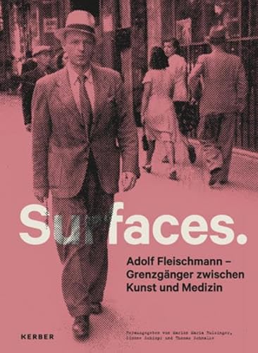 Surfaces. Adolf Fleischmann - Grenzgänger zwischen Kunst und Medizin von Kerber Verlag