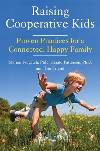 Raising Cooperative Kids: Proven Practices for a Connected, Happy Family (Parenting Book for Readers of The Whole-Brain Child)