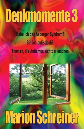 Denkmomente 3: Habe ich das Asperger Syndrom? Denkmomente 3: Habe ich das Asperger Syndrom? von CREATESPACE