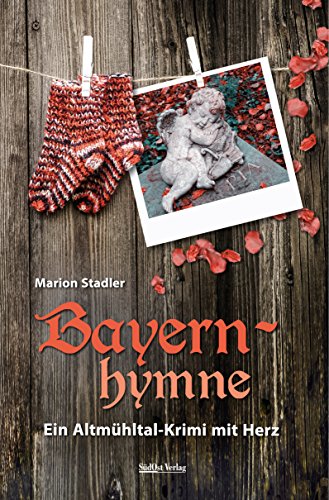 Bayernhymne: Ein Altmühltal-Krimi mit Herz (Provinz-Krimi mit Herz) von Sdost-Verlag