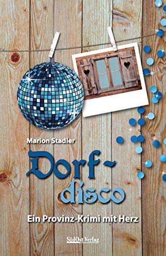 Dorfdisco: Ein Provinz-Krimi mit Herz