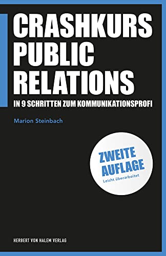 Crashkurs Public Relations: In 9 Schritten zum Kommunikationsprofi (PR Praxis) von Herbert von Halem Verlag