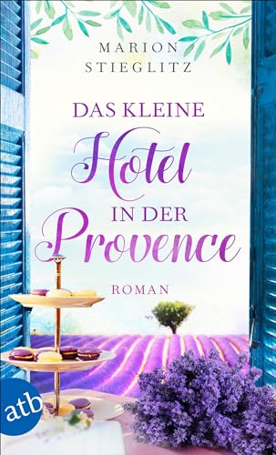Das kleine Hotel in der Provence: Roman Das kleine Hotel in der Provence: Roman